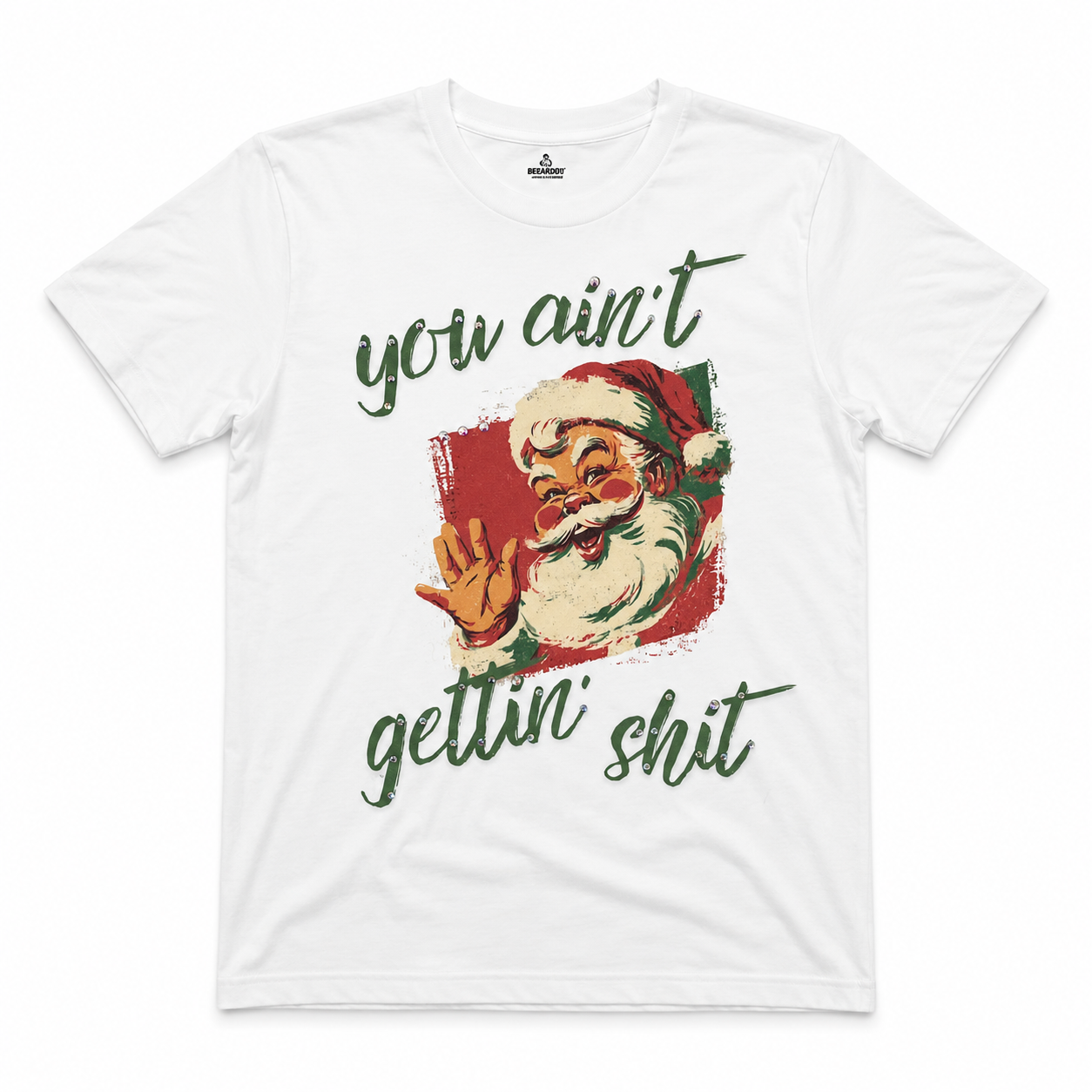 You Aint Gettin' Shit T-Shirt on White with Crystals