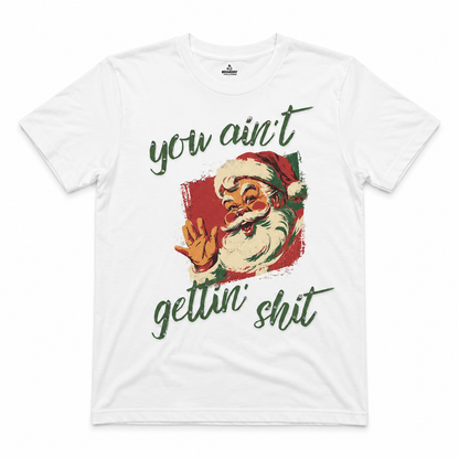 You Aint Gettin' Shit T-Shirt on White with Crystals