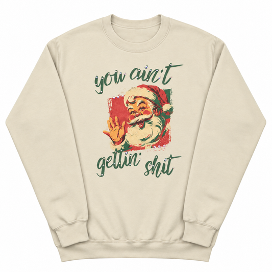 You Aint Gettin' Shit Sweatshirt on Sand with Crystals