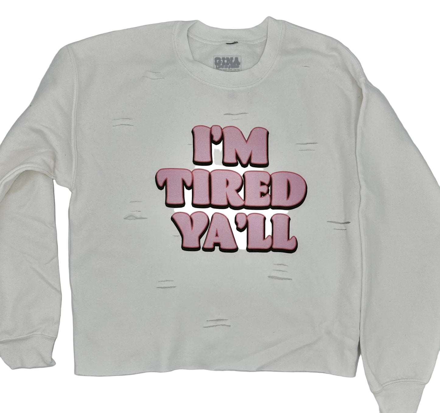 GT I'm Tired Y'all Sweatshirt