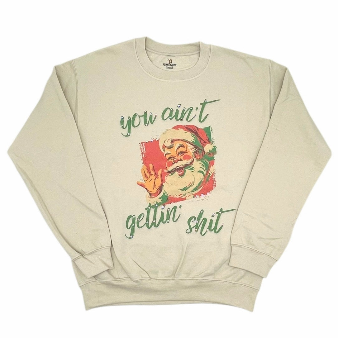 You Aint Gettin' Shit Sweatshirt on Tan with Crystals